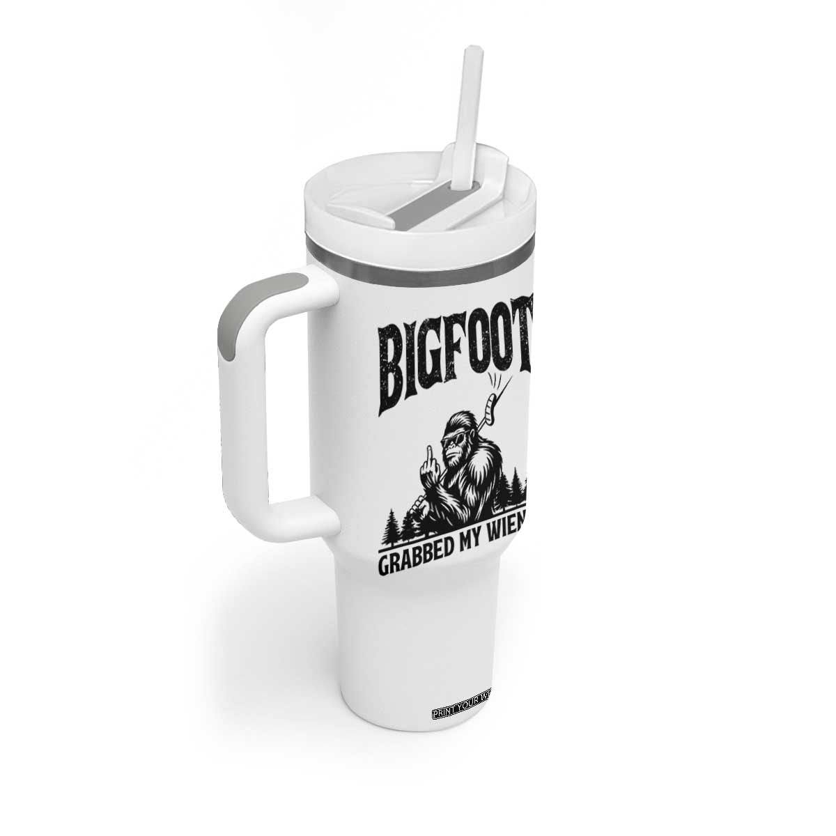 Bigfoot Grabbed My Wiener Tumbler With Handle Funny Sasquatch Camping TS14 Print Your Wear