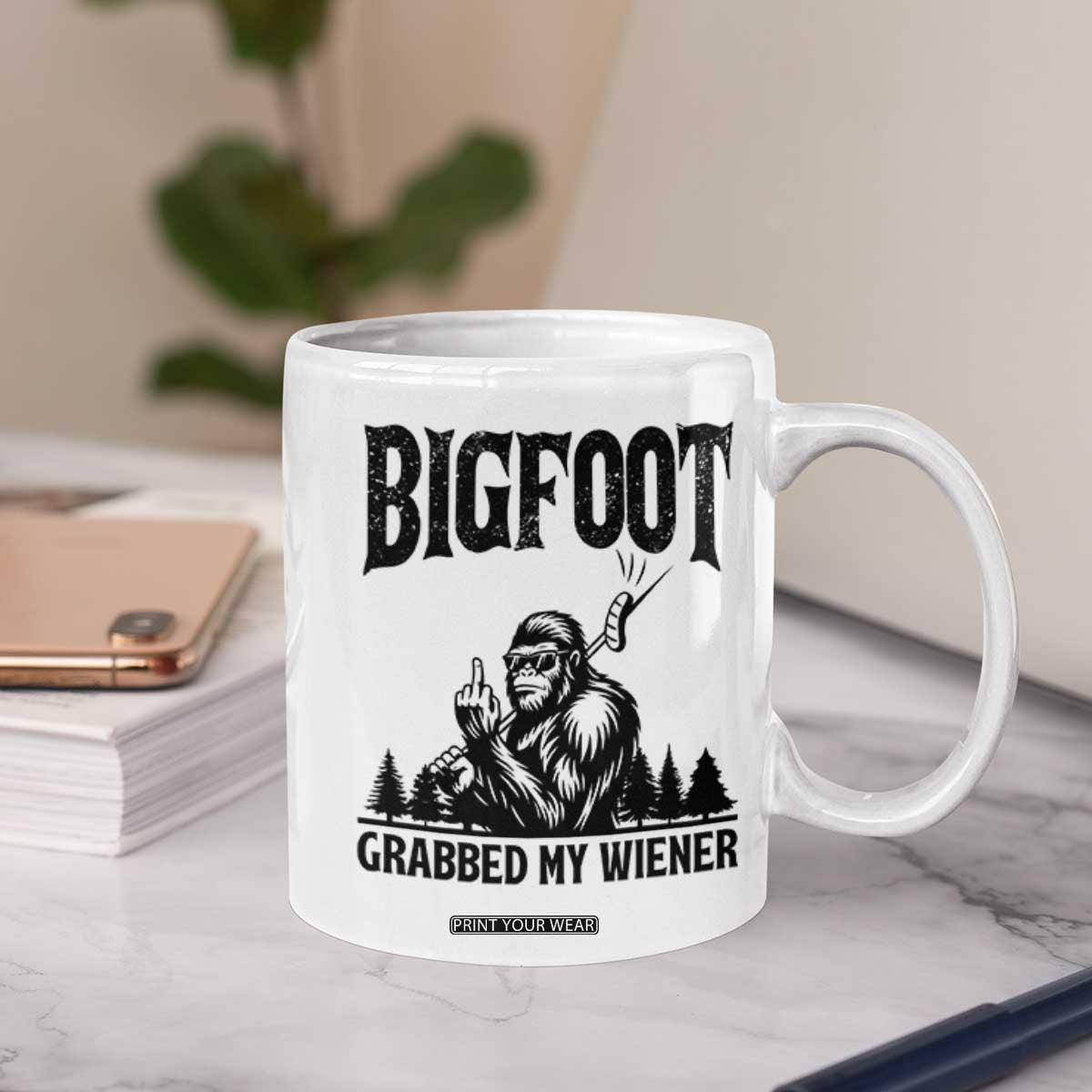 Bigfoot Grabbed My Wiener Coffee Mug Funny Sasquatch Camping TS14 Print Your Wear