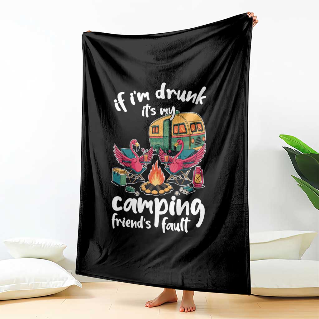 Funny Flamingo Camping Throw Blanket If I Am Drunk It Is My Friend Fault TS14 Print Your Wear