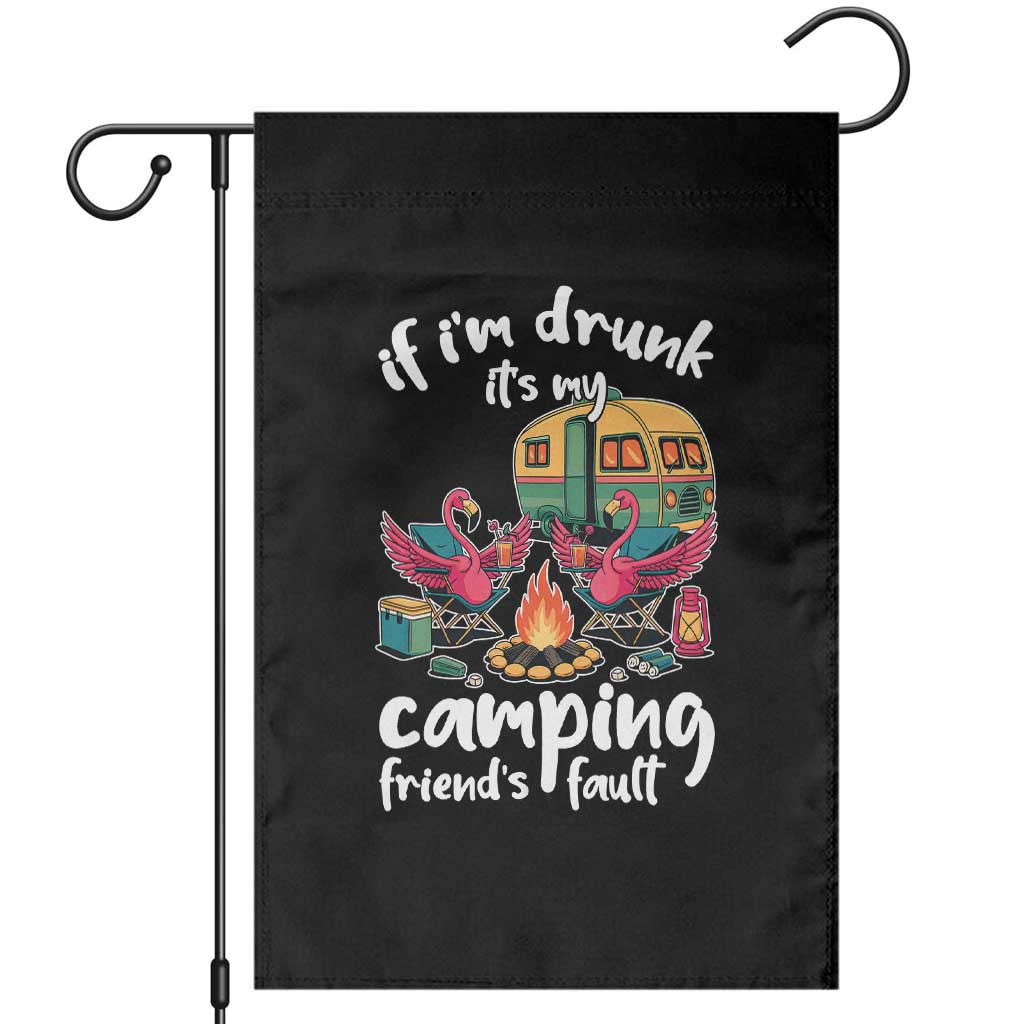 Funny Flamingo Camping Garden Flag If I Am Drunk It Is My Friend Fault TS14 Black Print Your Wear