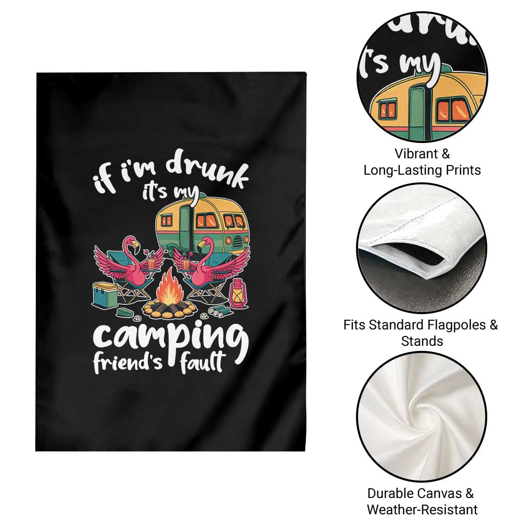 Funny Flamingo Camping Garden Flag If I Am Drunk It Is My Friend Fault TS14 Print Your Wear