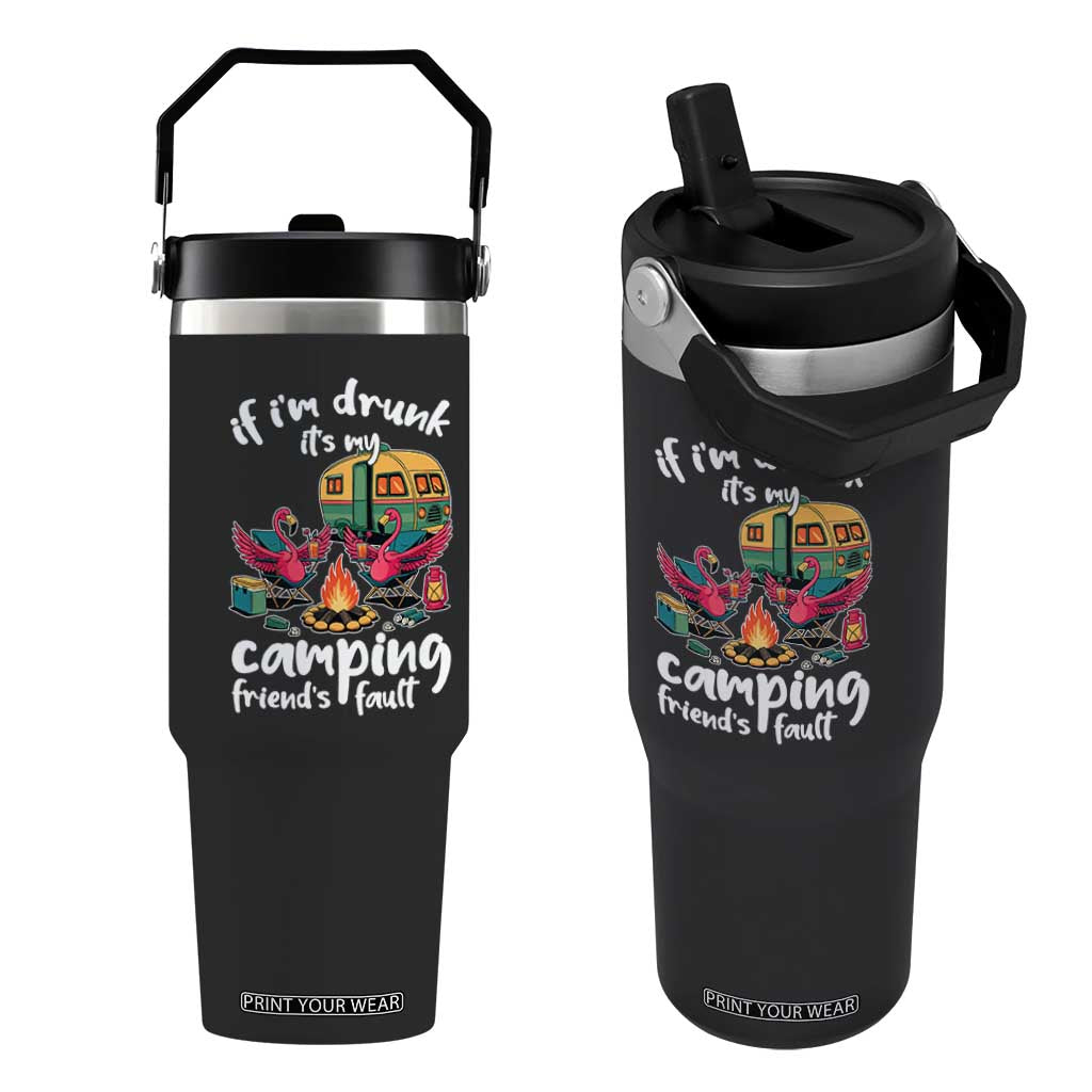 Funny Flamingo Camping Flip Straw Tumbler If I Am Drunk It Is My Friend Fault TS14 One Size: 30 oz Black Print Your Wear