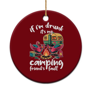Funny Flamingo Camping Ceramic Ornament If I Am Drunk It Is My Friend Fault TS14 1pc Red Print Your Wear
