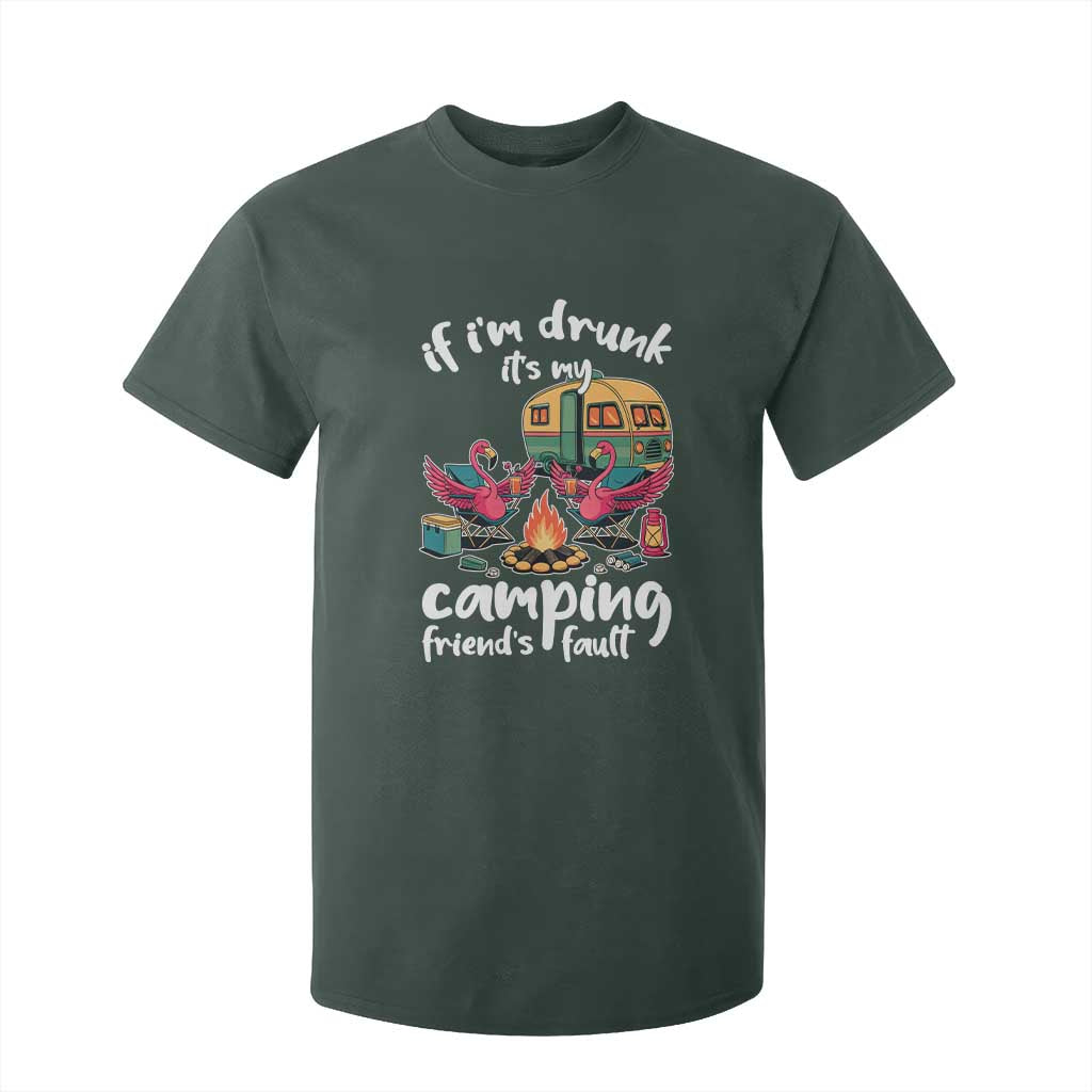 Funny Flamingo Camping T Shirt For Kid If I Am Drunk It Is My Friend Fault TS14 Dark Forest Green Print Your Wear