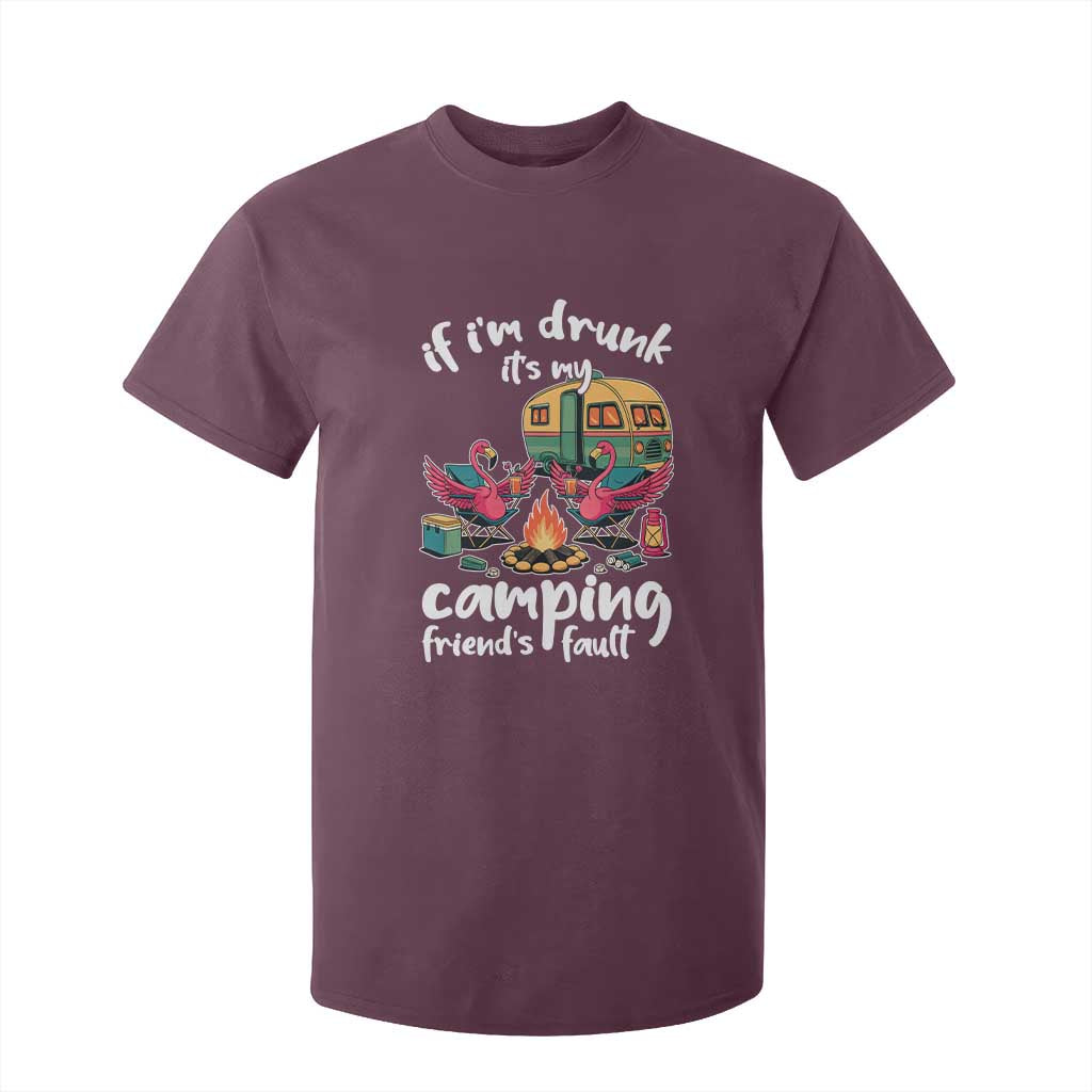 Funny Flamingo Camping T Shirt For Kid If I Am Drunk It Is My Friend Fault TS14 Maroon Print Your Wear
