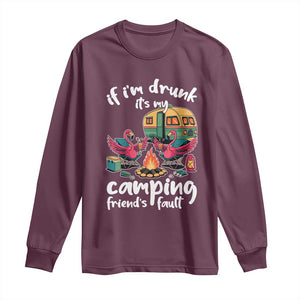 Funny Flamingo Camping Long Sleeve Shirt If I Am Drunk It Is My Friend Fault TS14 Maroon Print Your Wear