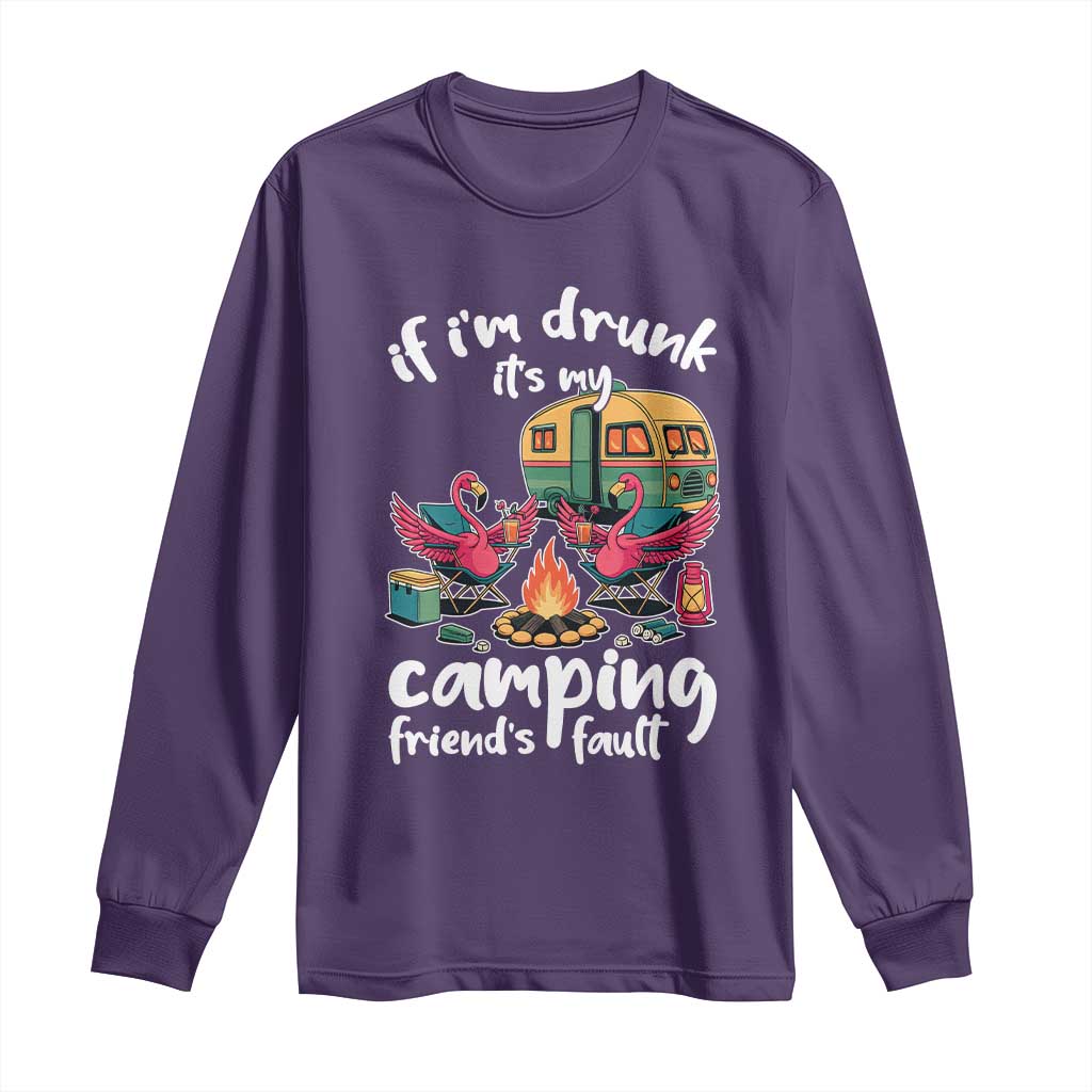 Funny Flamingo Camping Long Sleeve Shirt If I Am Drunk It Is My Friend Fault TS14 Purple Print Your Wear