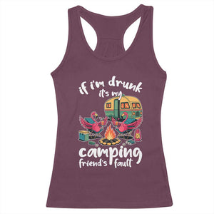 Funny Flamingo Camping Racerback Tank Top If I Am Drunk It Is My Friend Fault TS14 Maroon Print Your Wear