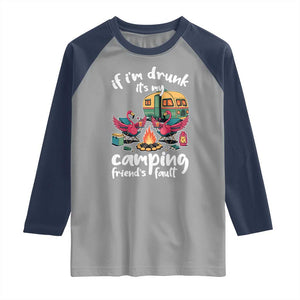 Funny Flamingo Camping Raglan Shirt If I Am Drunk It Is My Friend Fault TS14 Sport Gray Navy Print Your Wear