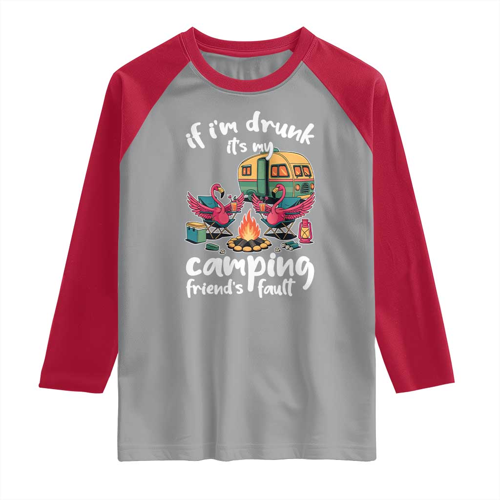 Funny Flamingo Camping Raglan Shirt If I Am Drunk It Is My Friend Fault TS14 Sport Gray Red Print Your Wear