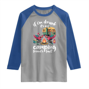Funny Flamingo Camping Raglan Shirt If I Am Drunk It Is My Friend Fault TS14 Sport Gray Royal Print Your Wear