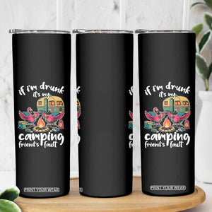 Funny Flamingo Camping Skinny Tumbler If I Am Drunk It Is My Friend Fault TS14 Print Your Wear