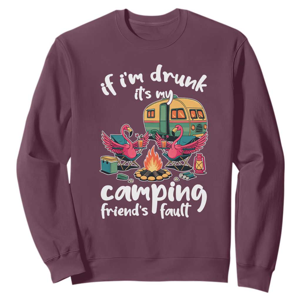 Funny Flamingo Camping Sweatshirt If I Am Drunk It Is My Friend Fault TS14 Maroon Print Your Wear