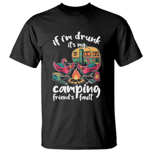 Funny Flamingo Camping T Shirt If I Am Drunk It Is My Friend Fault TS14 Black Print Your Wear