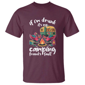 Funny Flamingo Camping T Shirt If I Am Drunk It Is My Friend Fault TS14 Maroon Print Your Wear