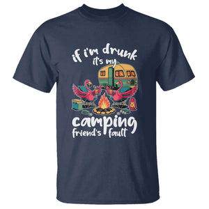 Funny Flamingo Camping T Shirt If I Am Drunk It Is My Friend Fault TS14 Navy Print Your Wear