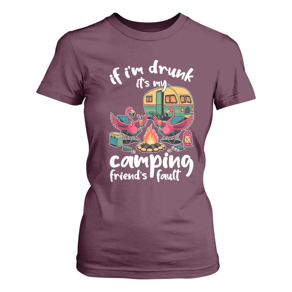 Funny Flamingo Camping T Shirt For Women If I Am Drunk It Is My Friend Fault TS14 Maroon Print Your Wear