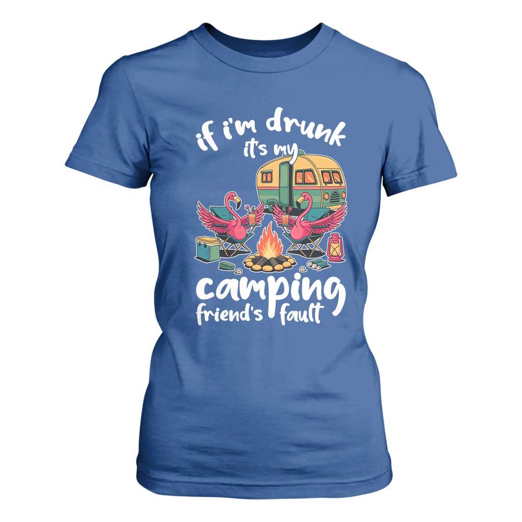 Funny Flamingo Camping T Shirt For Women If I Am Drunk It Is My Friend Fault TS14 Royal Blue Print Your Wear