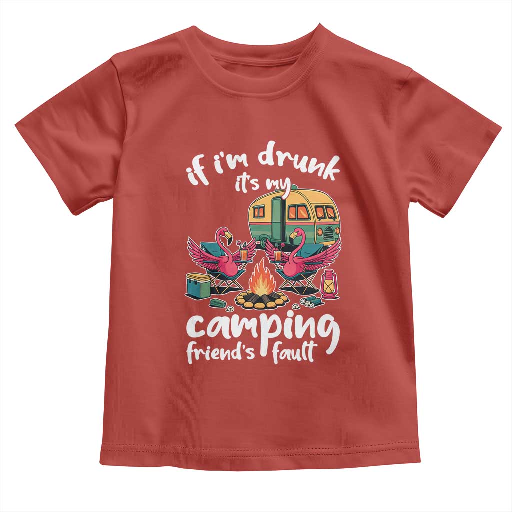 Funny Flamingo Camping Toddler T Shirt If I Am Drunk It Is My Friend Fault TS14 Red Print Your Wear