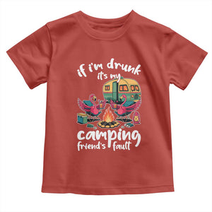 Funny Flamingo Camping Toddler T Shirt If I Am Drunk It Is My Friend Fault TS14 Red Print Your Wear