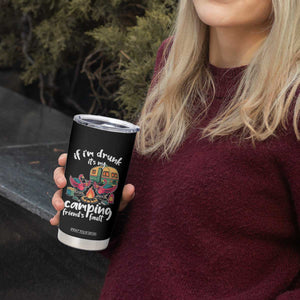 Funny Flamingo Camping Tumbler Cup If I Am Drunk It Is My Friend Fault TS14 Print Your Wear