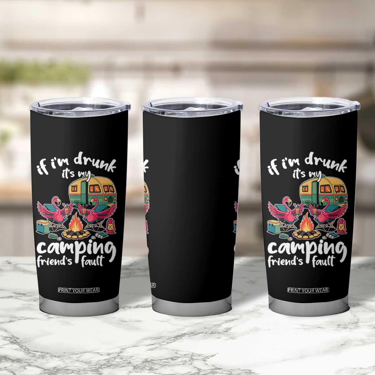 Funny Flamingo Camping Tumbler Cup If I Am Drunk It Is My Friend Fault TS14 Print Your Wear