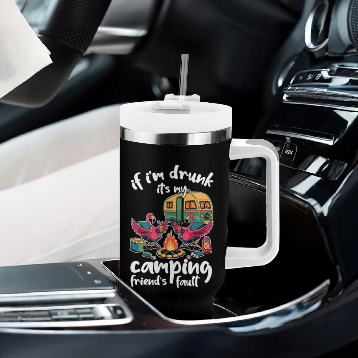 Funny Flamingo Camping Tumbler With Handle If I Am Drunk It Is My Friend Fault TS14 Print Your Wear