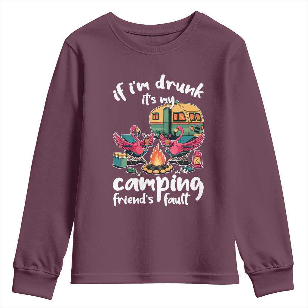 Funny Flamingo Camping Youth Sweatshirt If I Am Drunk It Is My Friend Fault TS14 Maroon Print Your Wear