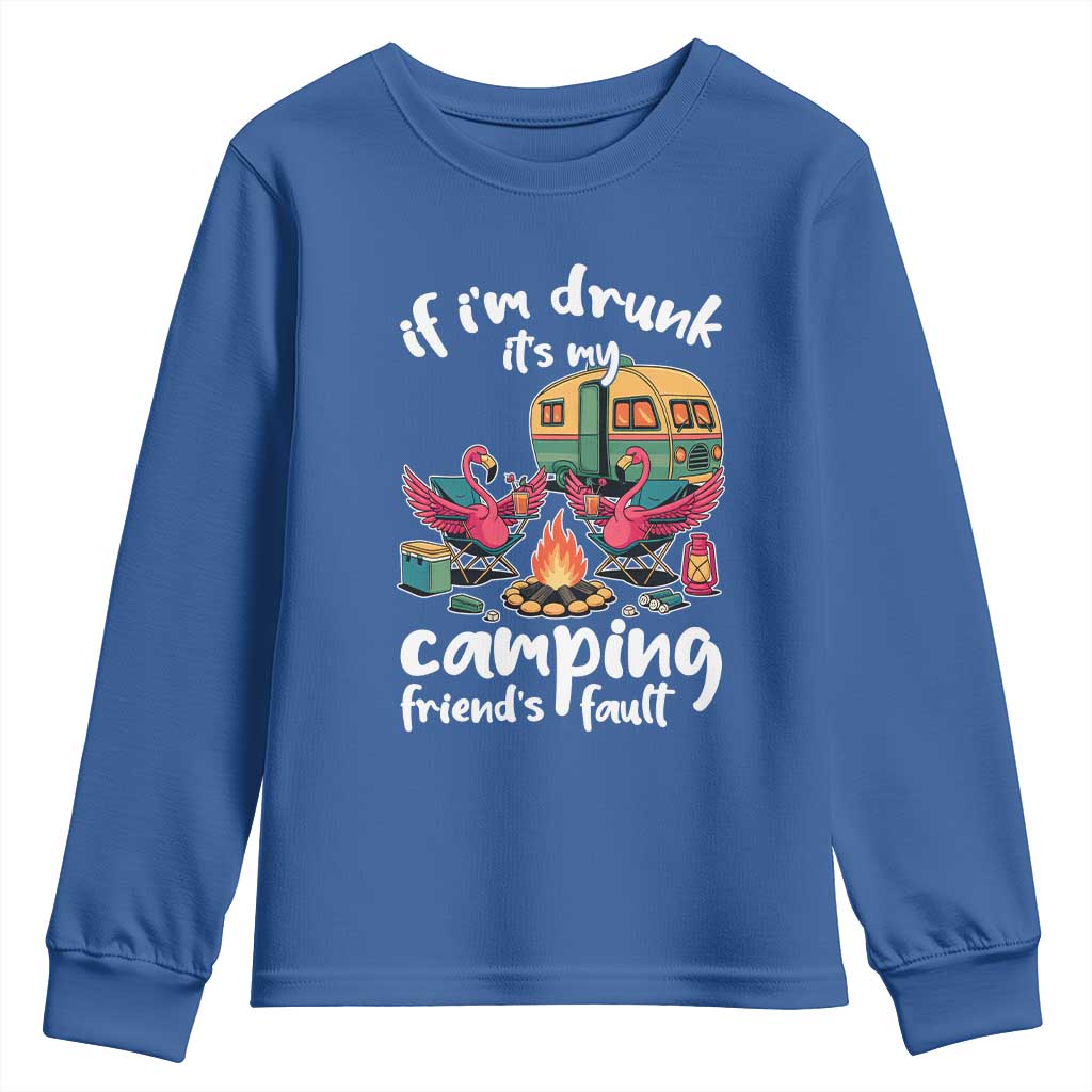 Funny Flamingo Camping Youth Sweatshirt If I Am Drunk It Is My Friend Fault TS14 Royal Blue Print Your Wear