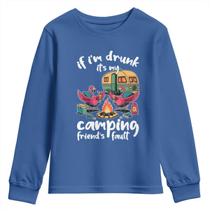 Funny Flamingo Camping Youth Sweatshirt If I Am Drunk It Is My Friend Fault TS14 Royal Blue Print Your Wear