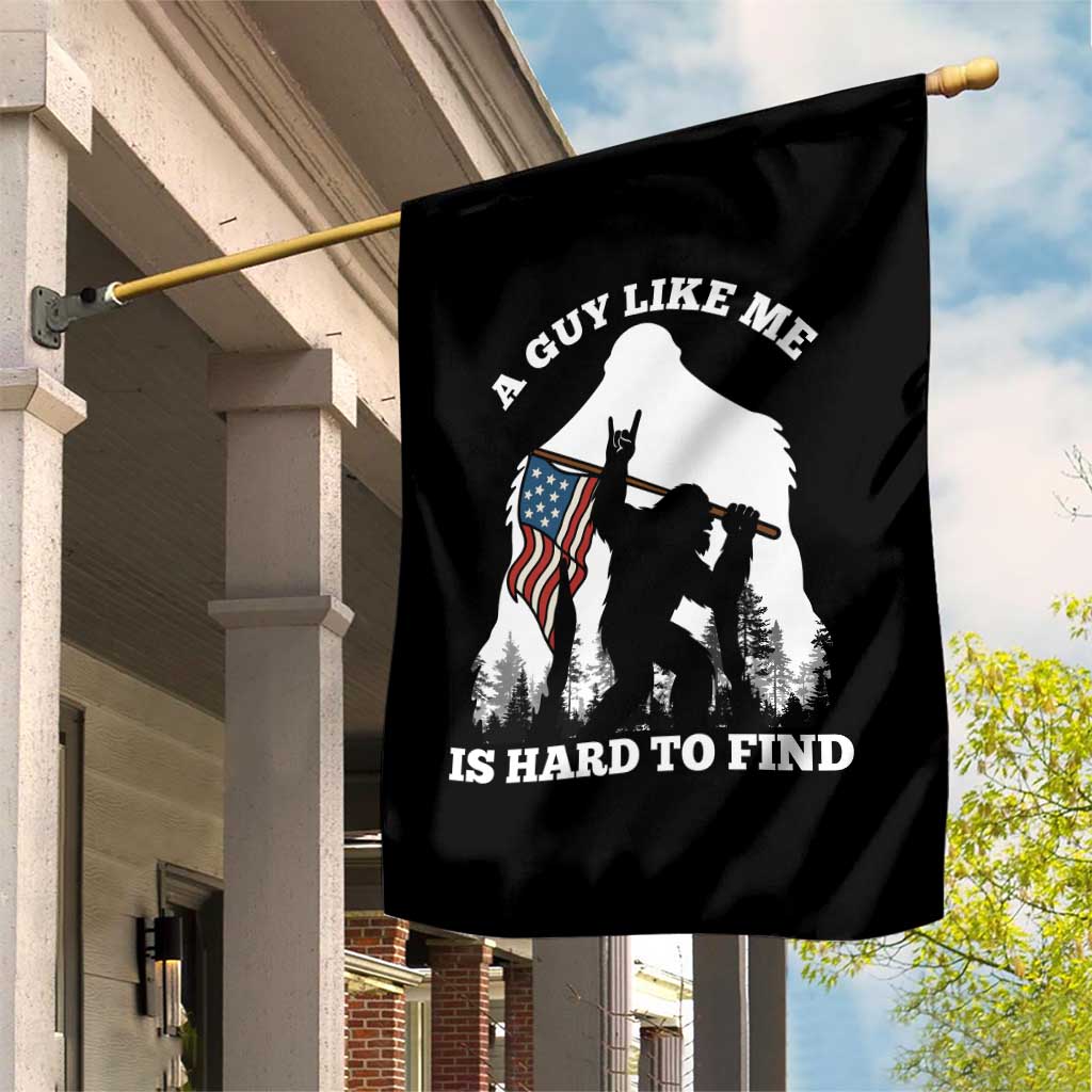 Bigfoot Patriotic American Flag Garden Flag Funny Sasquatch A Guy Like Me Is Hard To Find TS14 Print Your Wear