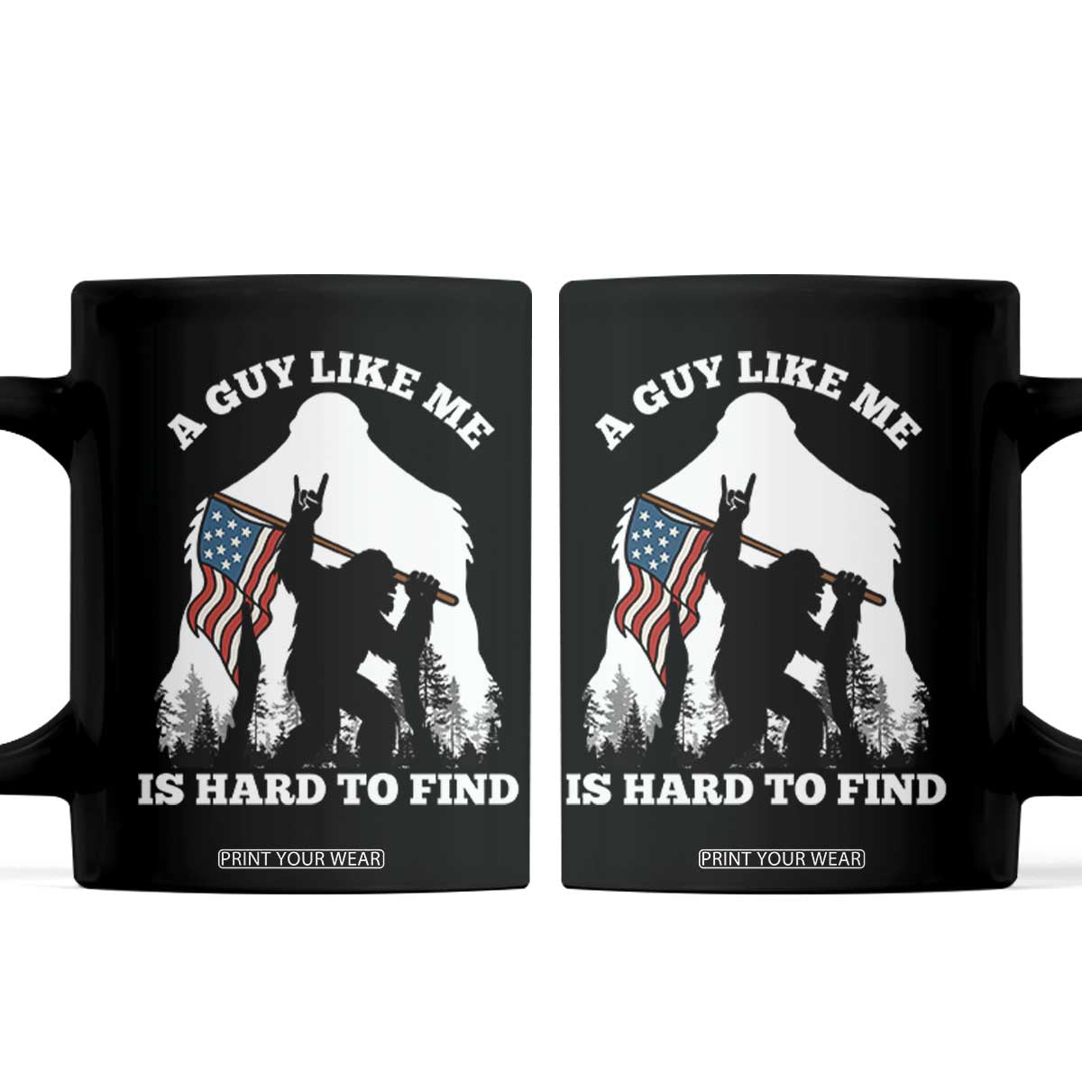 Bigfoot Patriotic American Flag Coffee Mug Funny Sasquatch A Guy Like Me Is Hard To Find TS14 Black Print Your Wear