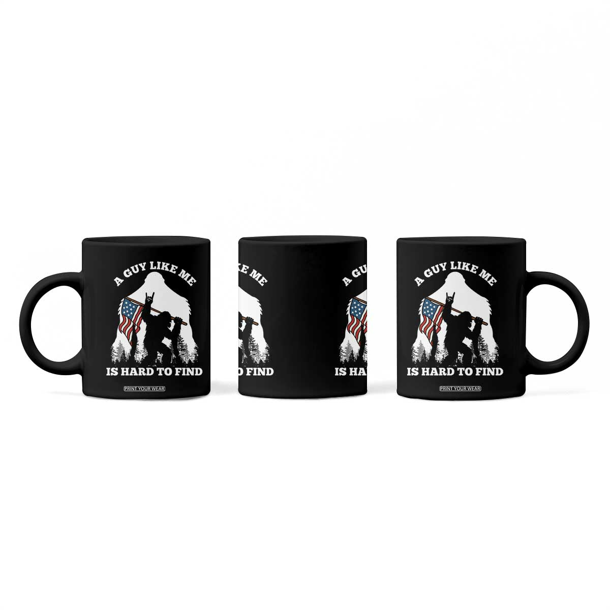 Bigfoot Patriotic American Flag Coffee Mug Funny Sasquatch A Guy Like Me Is Hard To Find TS14 Print Your Wear
