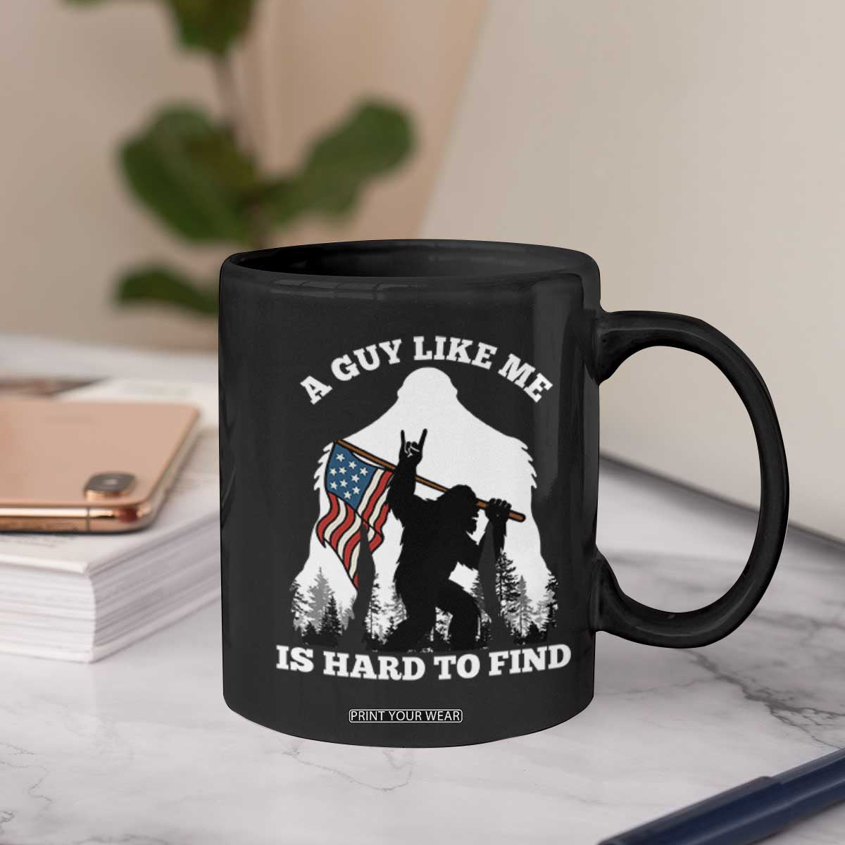 Bigfoot Patriotic American Flag Coffee Mug Funny Sasquatch A Guy Like Me Is Hard To Find TS14 Print Your Wear