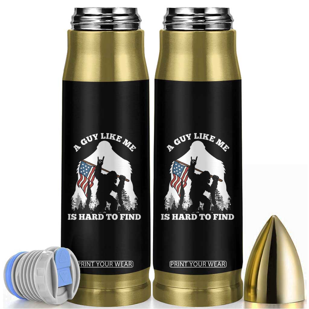 Bigfoot Patriotic American Flag Bullet Tumbler Funny Sasquatch A Guy Like Me Is Hard To Find TS14 Black Print Your Wear