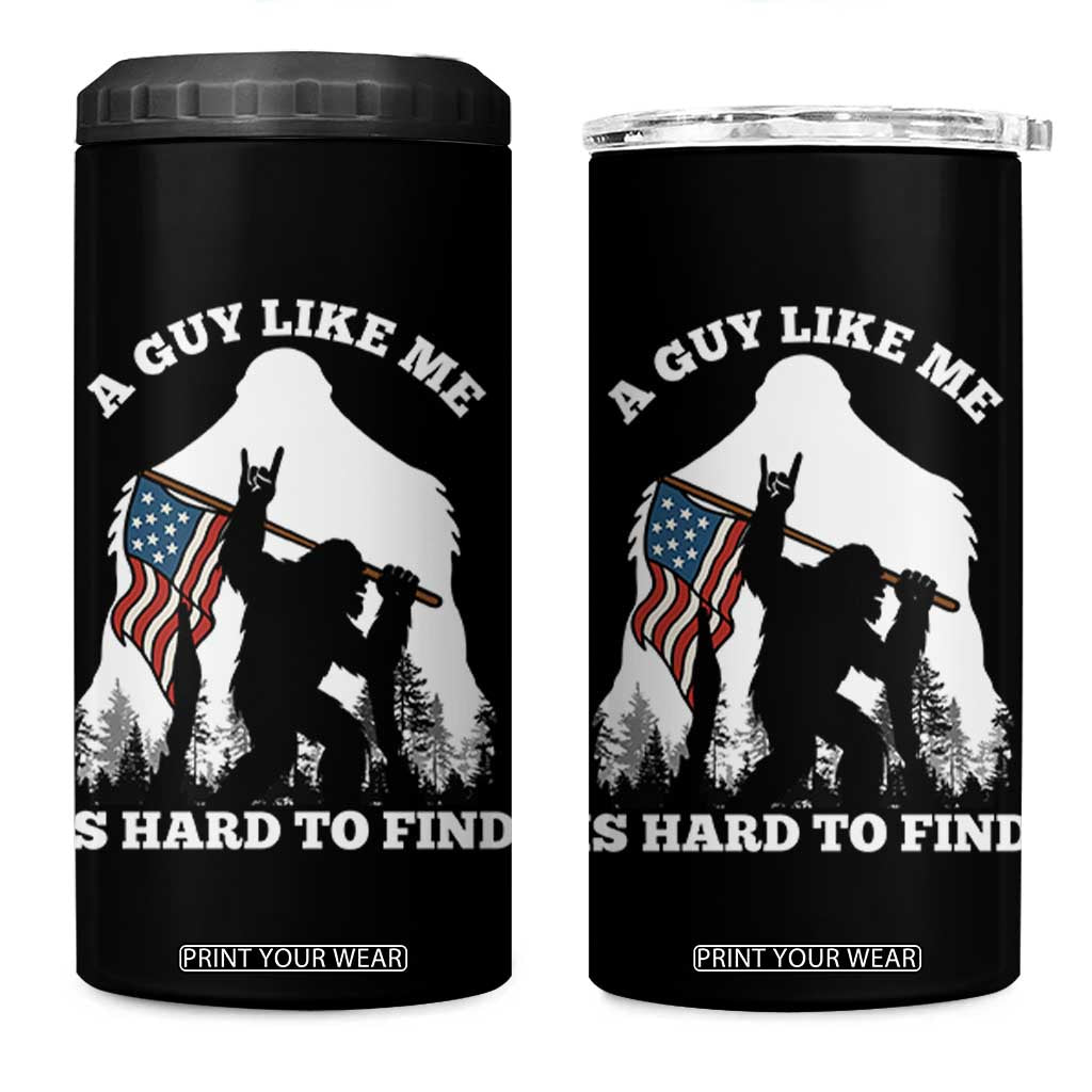 Bigfoot Patriotic American Flag 4 in 1 Can Cooler Tumbler Funny Sasquatch A Guy Like Me Is Hard To Find TS14 One Size: 16 oz Black Print Your Wear