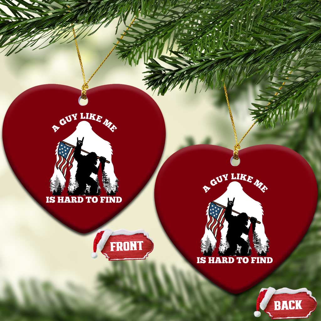 Bigfoot Patriotic American Flag Ceramic Ornament Funny Sasquatch A Guy Like Me Is Hard To Find TS14 Print Your Wear