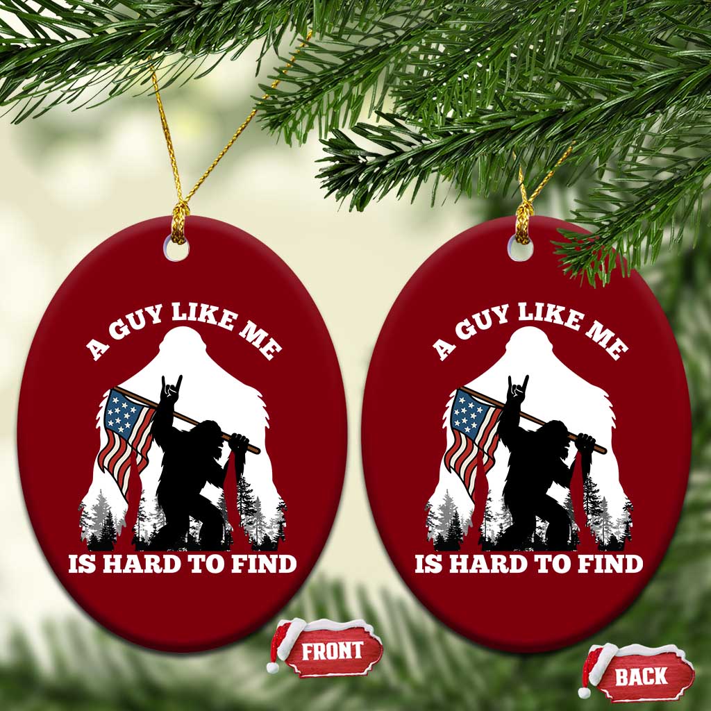 Bigfoot Patriotic American Flag Ceramic Ornament Funny Sasquatch A Guy Like Me Is Hard To Find TS14 Print Your Wear