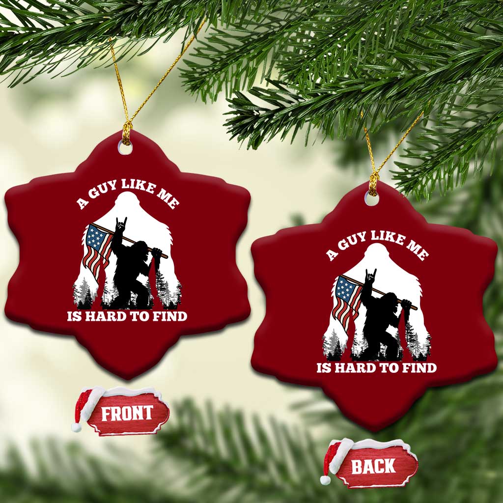 Bigfoot Patriotic American Flag Ceramic Ornament Funny Sasquatch A Guy Like Me Is Hard To Find TS14 Print Your Wear