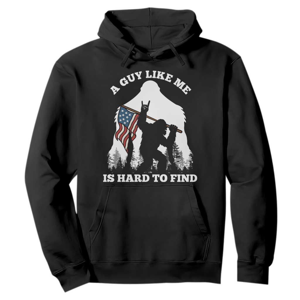 Bigfoot Patriotic American Flag Hoodie Funny Sasquatch A Guy Like Me Is Hard To Find TS14 Black Print Your Wear