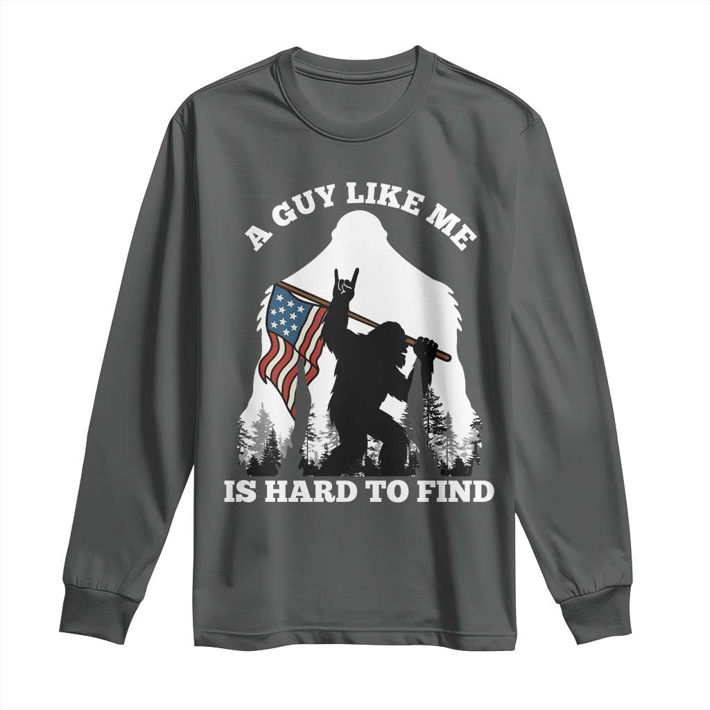 Bigfoot Patriotic American Flag Long Sleeve Shirt Funny Sasquatch A Guy Like Me Is Hard To Find TS14 Dark Heather Print Your Wear
