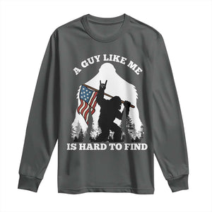 Bigfoot Patriotic American Flag Long Sleeve Shirt Funny Sasquatch A Guy Like Me Is Hard To Find TS14 Dark Heather Print Your Wear
