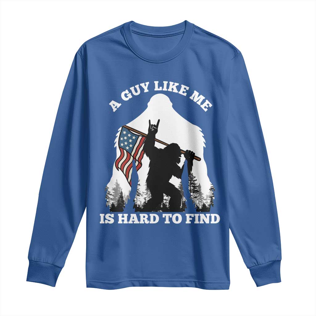 Bigfoot Patriotic American Flag Long Sleeve Shirt Funny Sasquatch A Guy Like Me Is Hard To Find TS14 Royal Blue Print Your Wear