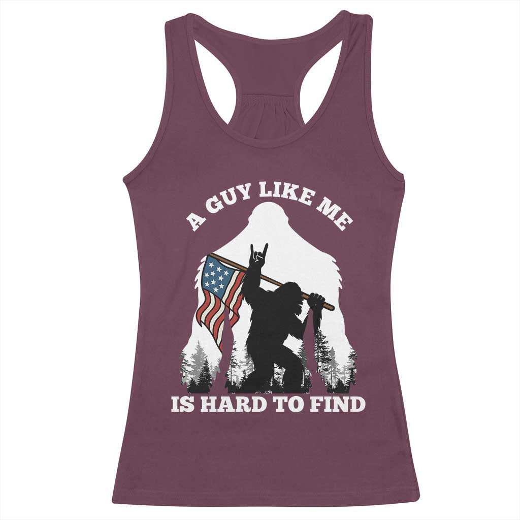 Bigfoot Patriotic American Flag Racerback Tank Top Funny Sasquatch A Guy Like Me Is Hard To Find TS14 Maroon Print Your Wear
