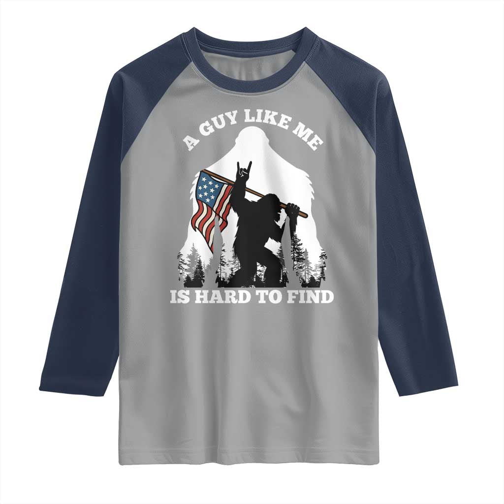 Bigfoot Patriotic American Flag Raglan Shirt Funny Sasquatch A Guy Like Me Is Hard To Find TS14 Sport Gray Navy Print Your Wear