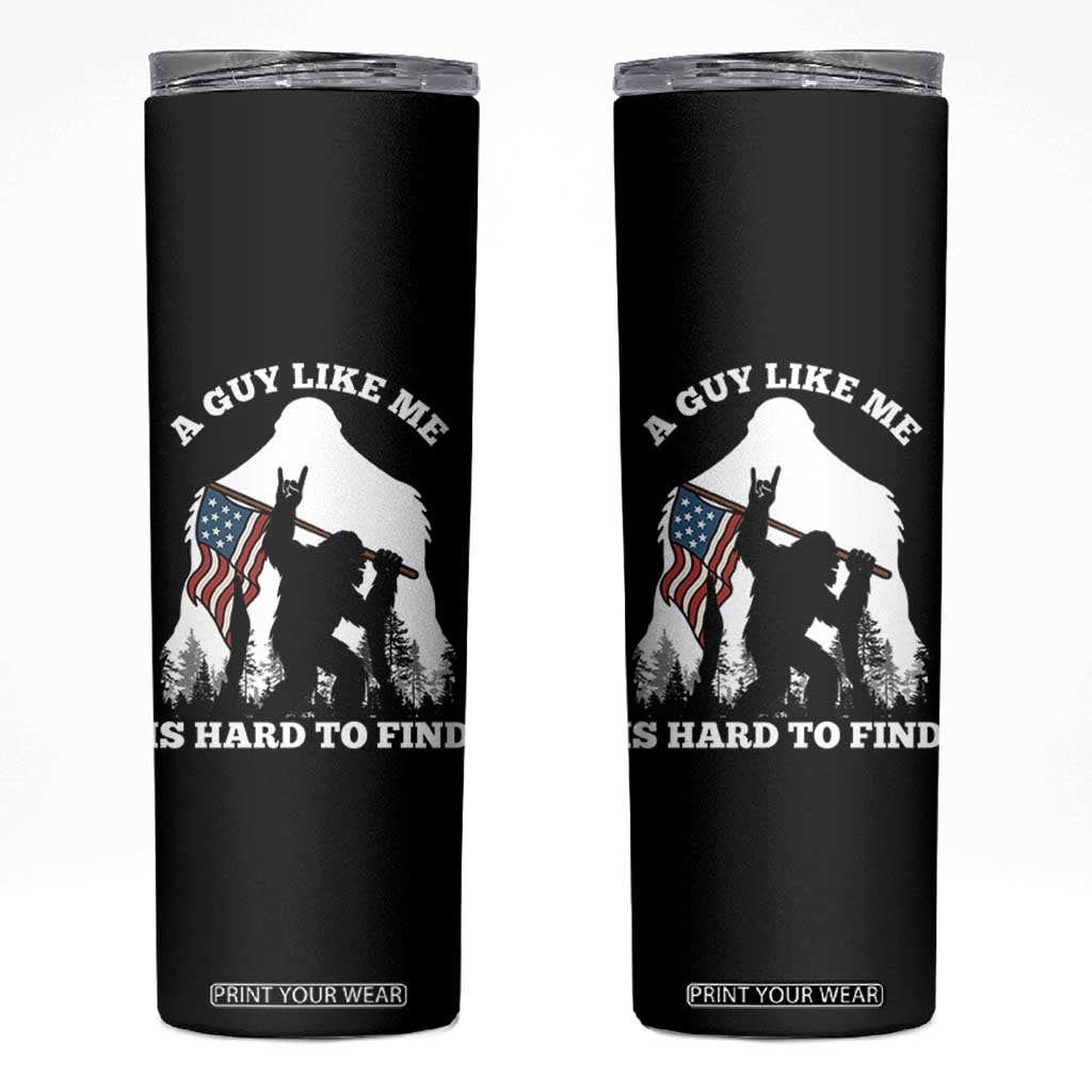 Bigfoot Patriotic American Flag Skinny Tumbler Funny Sasquatch A Guy Like Me Is Hard To Find TS14 Black Print Your Wear
