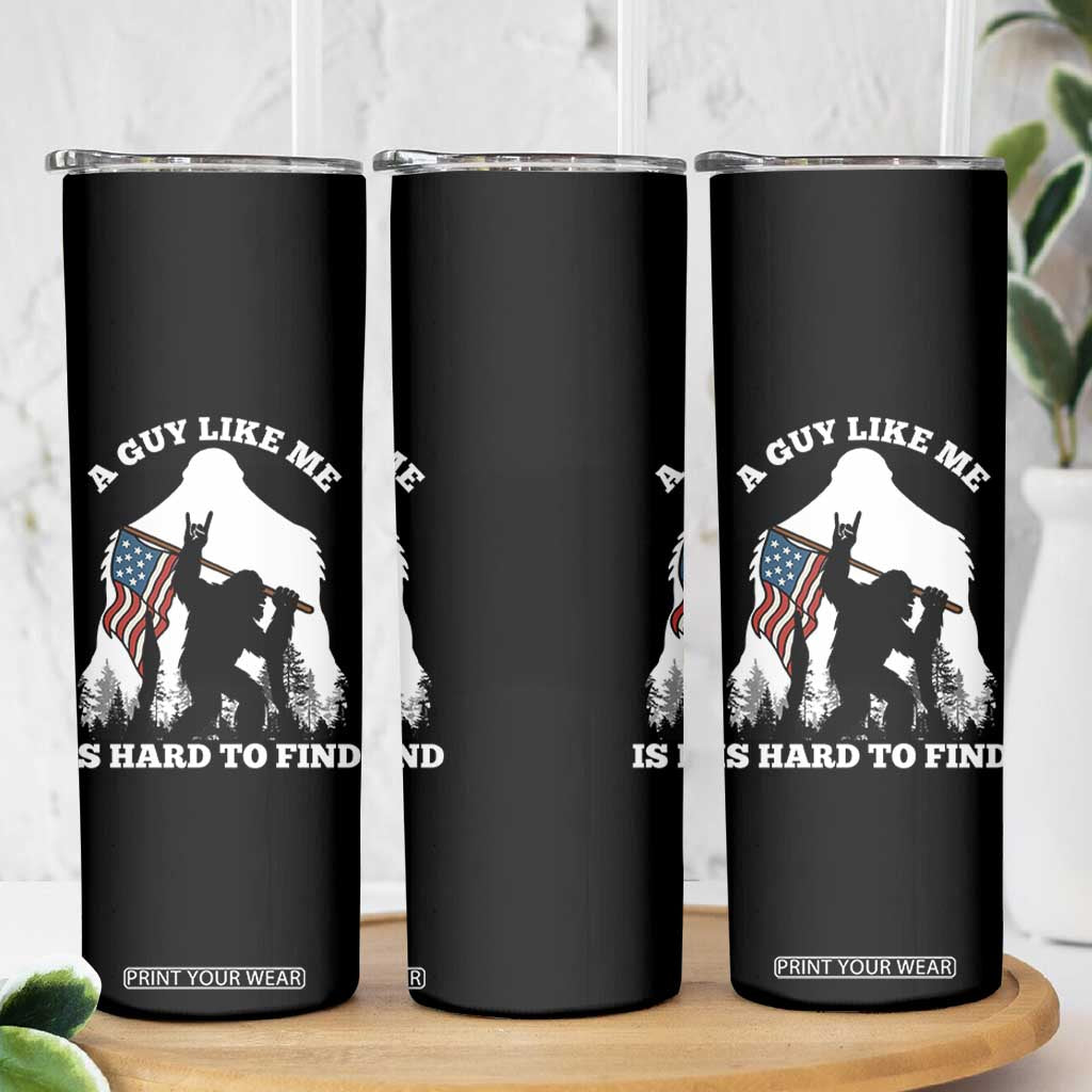 Bigfoot Patriotic American Flag Skinny Tumbler Funny Sasquatch A Guy Like Me Is Hard To Find TS14 Print Your Wear