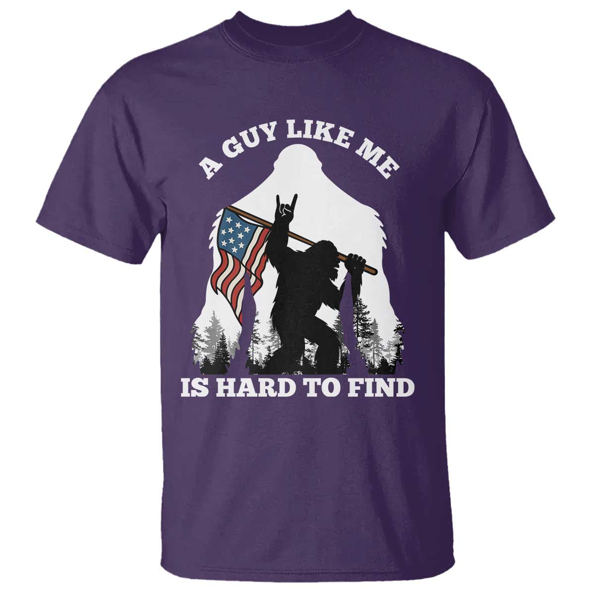 Bigfoot Patriotic American Flag T Shirt Funny Sasquatch A Guy Like Me Is Hard To Find TS14 Purple Print Your Wear
