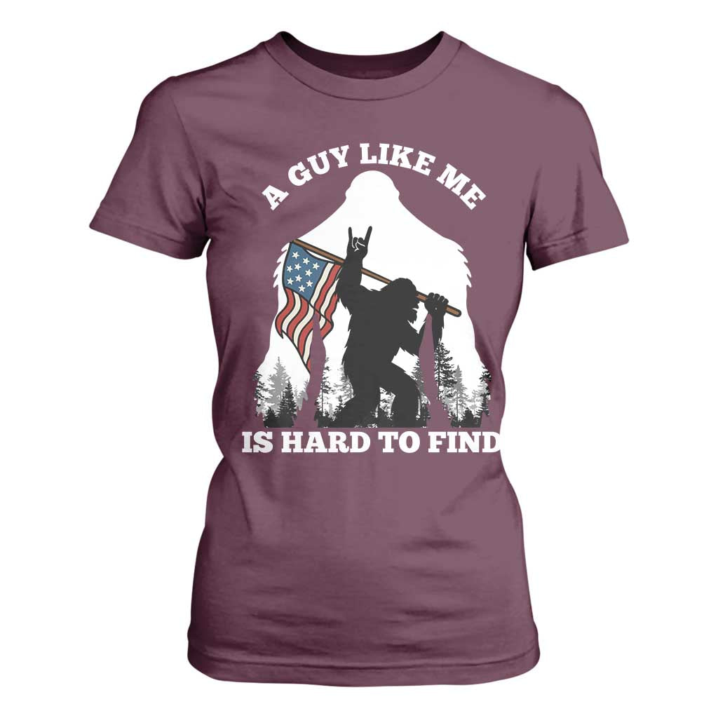 Bigfoot Patriotic American Flag T Shirt For Women Funny Sasquatch A Guy Like Me Is Hard To Find TS14 Maroon Print Your Wear