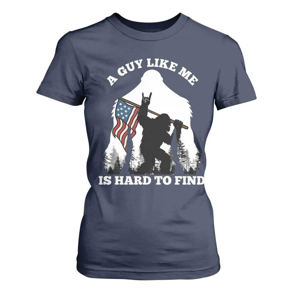 Bigfoot Patriotic American Flag T Shirt For Women Funny Sasquatch A Guy Like Me Is Hard To Find TS14 Navy Print Your Wear